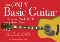 Produktbild: The Only Basic Guitar Instruction Book You'll Ever Need: Learn to Play--From Tuning Up to Strumming Your First Chords
