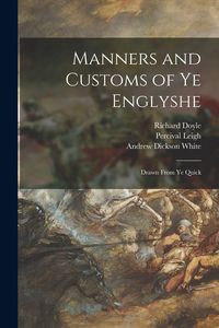 Produktbild: Manners and Customs of Ye Englyshe: Drawn From Ye Quick