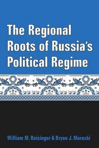Produktbild: Reisinger, W: The Regional Roots of Russia's Political Regi