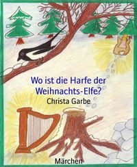 Bild vom Artikel Wo ist die Harfe der Weihnachts-Elfe? vom Autor Christa Garbe