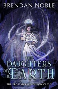 Produktbild: The Daughters of the Earth (The Frostmarked Chronicles, #3)