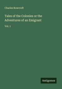 Produktbild: Tales of the Colonies or the Adventures of an Emigrant