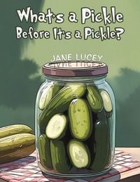 Produktbild: What's a Pickle Before It's a Pickle?