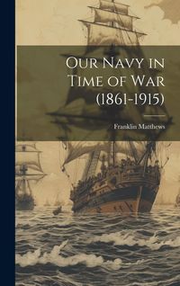 Produktbild: Our Navy in Time of War (1861-1915)