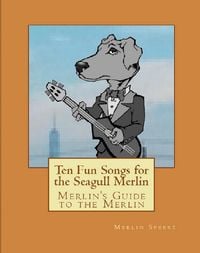 Produktbild: Merlin's Guide to the Merlin: Ten Fun Songs for Seagull Merlin