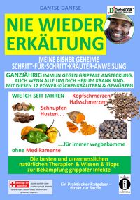 Produktbild: Nie wieder Erk&auml;ltung: Meine geheime Schritt-f&uuml;r-Schritt-Kr&auml;uter-Anweisung - ganzj&auml;hrig immun gegen grippale Ansteckung, auch wenn alle um dich herum krank sind - mit diesen 12 POWER-K&Uuml;CHENKR&Auml;UTERN & GEW&Uuml;RZEN