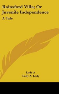 Produktbild: A Lady: Rainsford Villa; Or Juvenile Independence
