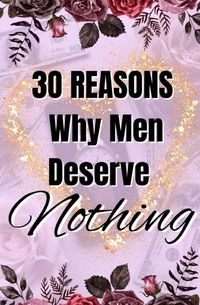Produktbild: 30 Reasons Why Men Deserve Nothing