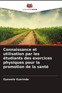 Produktbild: Connaissance et utilisation par les &eacute;tudiants des exercices physiques pour la promotion de la sant&eacute;
