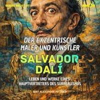 Produktbild: Der exzentrische Maler und K&uuml;nstler Salvador Dal&iacute; - Leben und Werke eines Hauptvertreters des Surrealismus