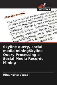 Produktbild: Skyline query, social media miningSkyline Query Processing e Social Media Records Mining