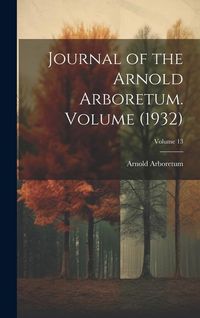 Produktbild: Journal of the Arnold Arboretum. Volume (1932); Volume 13