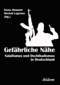 Produktbild: Gef&auml;hrliche N&auml;he. Salafismus und Dschihadismus in Deutschland
