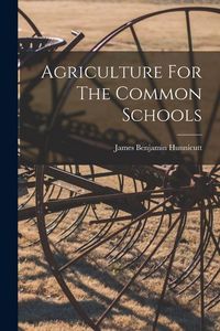 Produktbild: Agriculture For The Common Schools
