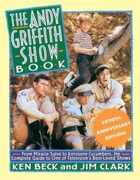 Produktbild: Beck, K: Andy Griffith Show Book: From Miracle Salve, to Ker