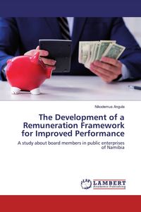 Produktbild: The Development of a Remuneration Framework for Improved Performance