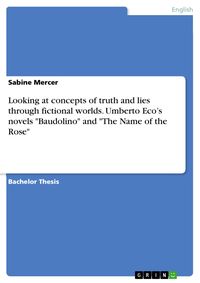 Produktbild: Looking at concepts of truth and lies through fictional worlds. Umberto Eco's novels "Baudolino" and "The Name of the Rose"