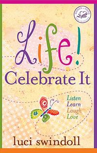 Produktbild: Life! Celebrate It: Listen, Learn, Laugh, Love