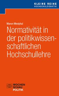 Produktbild: Normativit&auml;t in der politikwissenschaftlichen Hochschullehre