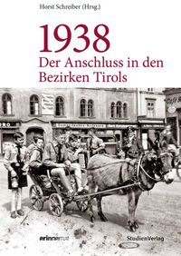 Bild vom Artikel 1938 - Der Anschluss in den Bezirken Tirols vom Autor Horst Schreiber