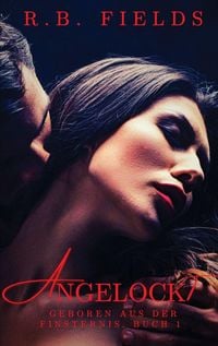 Produktbild: Angelockt (Geboren aus der Finsternis Buch 1)
