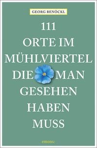 Produktbild: 111 Orte im M&uuml;hlviertel, die man gesehen haben muss