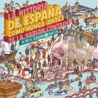 Produktbild: La historia de Espa&ntilde;a como nunca antes te la hab&iacute;an contado