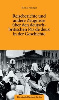 Produktbild: Reiseberichte und andere Zeugnisse &uuml;ber den deutsch-britischen Pas de deux in der Geschichte.