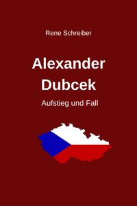 Produktbild: Alexander Dubcek - Aufstieg und Fall