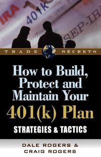 Produktbild: How to Build, Protect, and Maintain Your 401(k) Plan: Strategies & Tactics