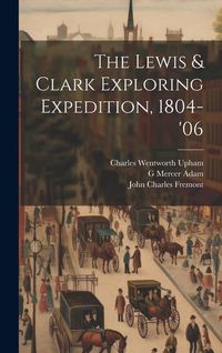 Produktbild: The Lewis & Clark Exploring Expedition, 1804-'06