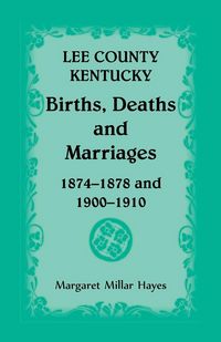 Produktbild: Lee County, Kentucky, Births, Deaths, and Marriages 1874-1878 and 1900-1910