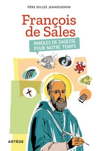 Bild vom Artikel François de Sales, paroles de sagesse pour notre temps vom Autor Père Gilles Jeanguenin