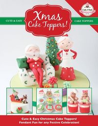 Produktbild: Xmas Cake Toppers! Cute & Easy Christmas Cake Toppers! Fondant Fun for any Festive Celebration!