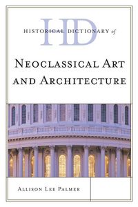 Produktbild: Historical Dictionary of Neoclassical Art and Architecture
