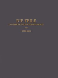 Bild vom Artikel Die Feile und ihre Entwicklungsgeschichte vom Autor Otto Dick