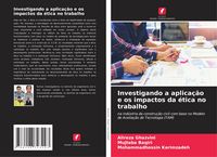 Produktbild: Investigando a aplica&ccedil;&atilde;o e os impactos da &eacute;tica no trabalho