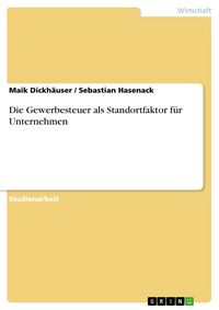Produktbild: Die Gewerbesteuer als Standortfaktor f&uuml;r Unternehmen