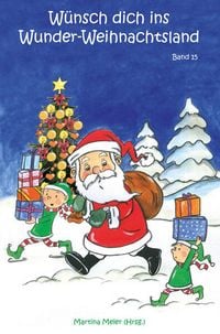 Produktbild: W&uuml;nsch dich ins Wunder-Weihnachtsland Band 15