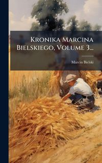 Produktbild: Kronika Marcina Bielskiego, Volume 3...