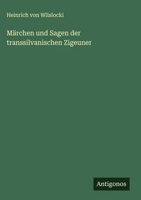 Produktbild: M&auml;rchen und Sagen der transsilvanischen Zigeuner