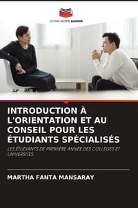 Produktbild: INTRODUCTION &Agrave; L'ORIENTATION ET AU CONSEIL POUR LES &Eacute;TUDIANTS SP&Eacute;CIALIS&Eacute;S
