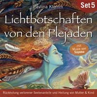 Produktbild: R&uuml;ckholung verlorener Seelenanteile und Heilung von Mutter & Kind: Lichtbotschaften von den Plejaden (&Uuml;bungs-Set 5)