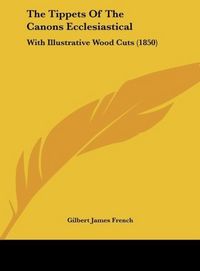 Produktbild: French, G: Tippets Of The Canons Ecclesiastical