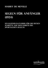 Produktbild: De Meville, H: Segeln f&uuml;r Anf&auml;nger (1924)