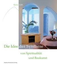 Produktbild: Die Idee der Synthese von Spiritualit&auml;t und Baukunst