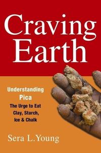 Produktbild: Young, S: Craving Earth - Understanding Pica;the Urge to Eat