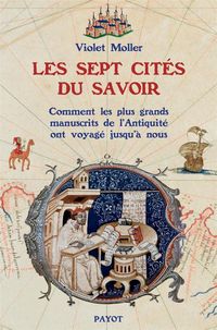 Produktbild: Les sept cit&eacute;s du savoir ou Comment des manuscrits antiques qu'on