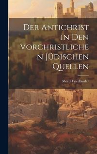 Produktbild: Der Antichrist in den Vorchristlichen J&uuml;dischen Quellen