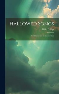 Produktbild: Hallowed Songs: for Prayer and Social Meetings